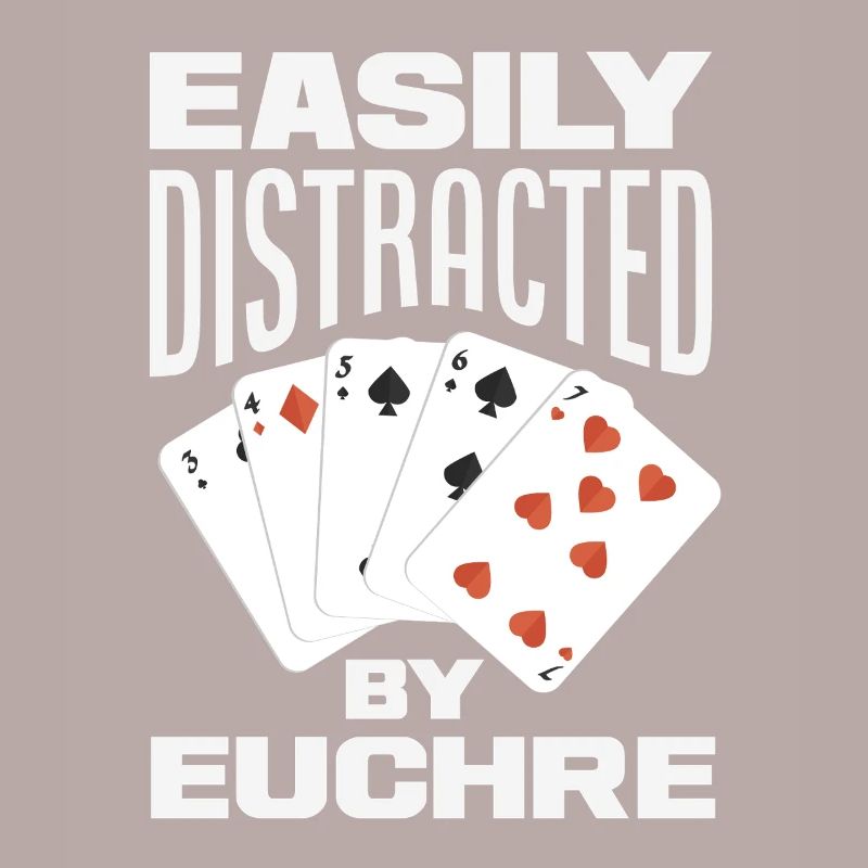 Easily distracted by Euchre