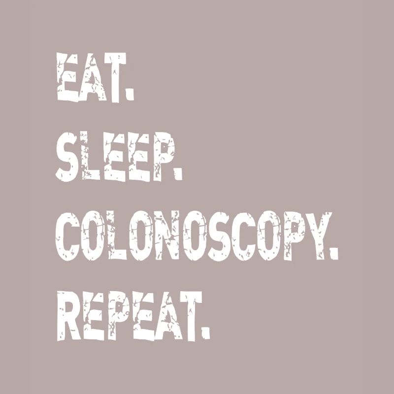 Eat Sleep Colonoscopy Repeat