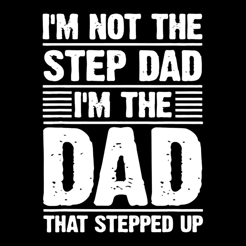 Dad That Stepped Up Proud Stepfather
