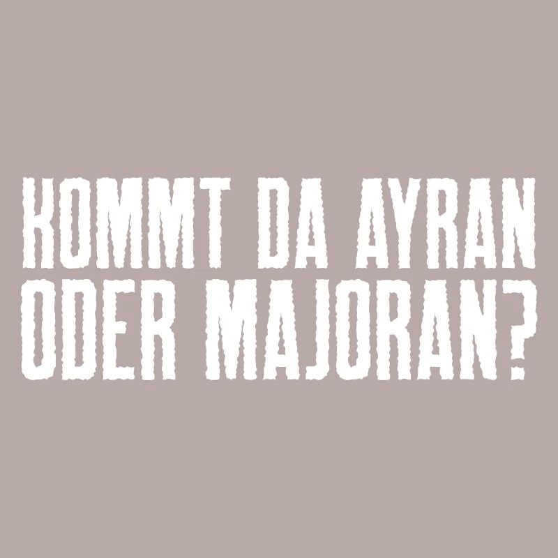 Kommt da Ayran oder Majoran?