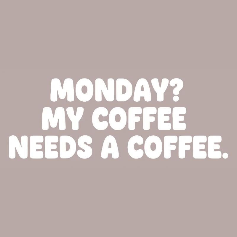 Monday: Coffee needs coffee