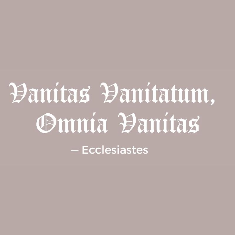 Vanitas Vanitatum Ecclesiastes Print Tee