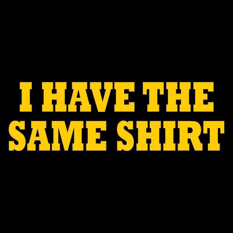 i have the same shirt
