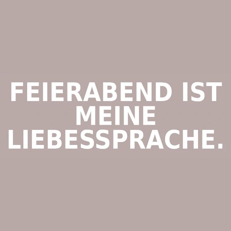 Feierabend ist meine Liebessprache