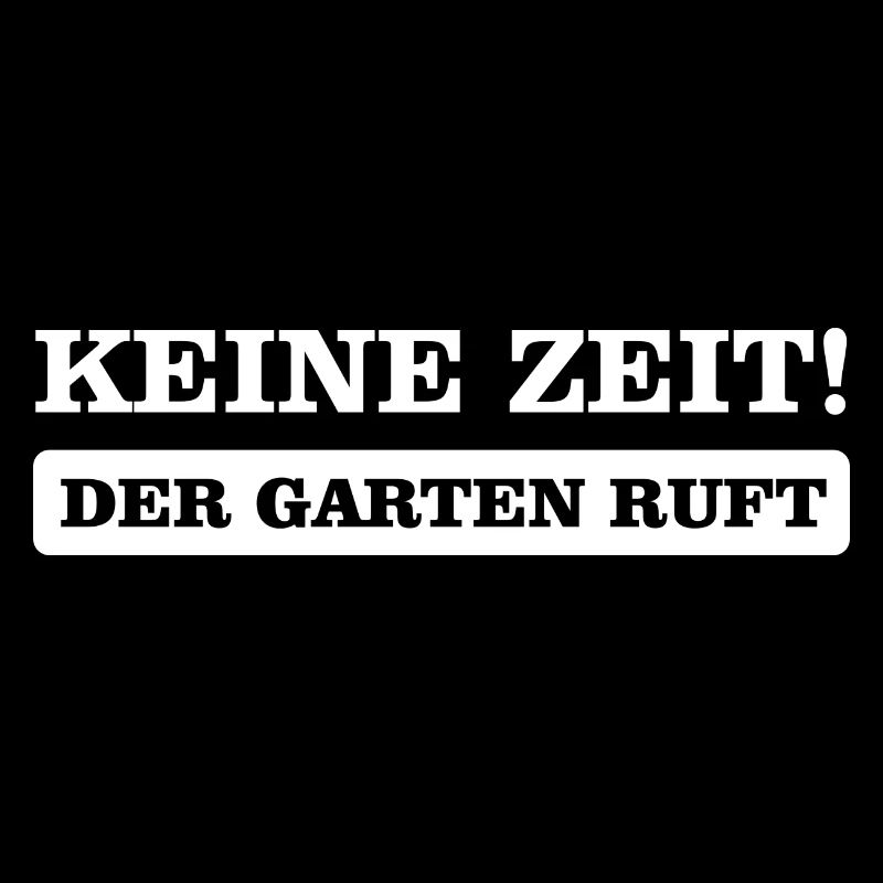 Keine Zeit Der Garten Ruft Hobbygärtner