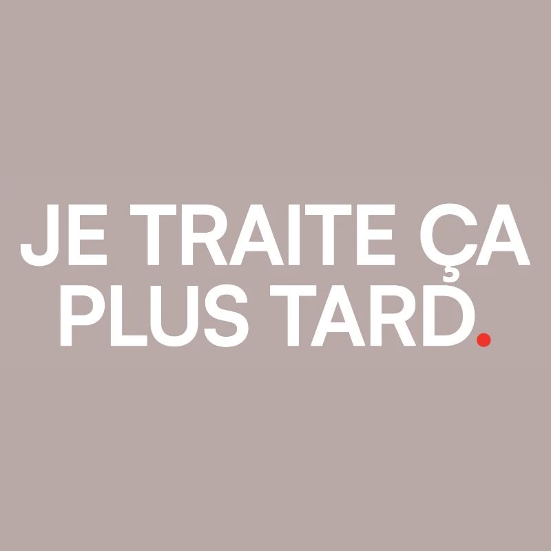 Je traite ça plus tard humour moderne