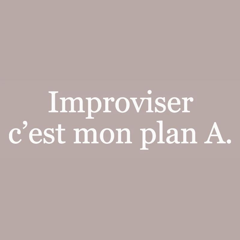 Improviser, c’est mon plan A