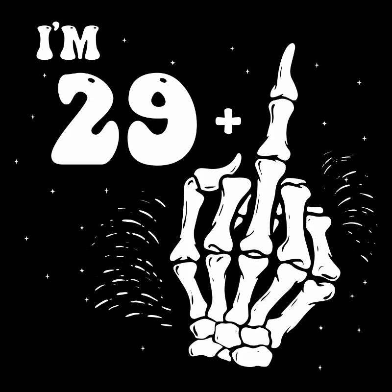 Ich bin 29 plus Mittelfinger - 30. Geburtstag