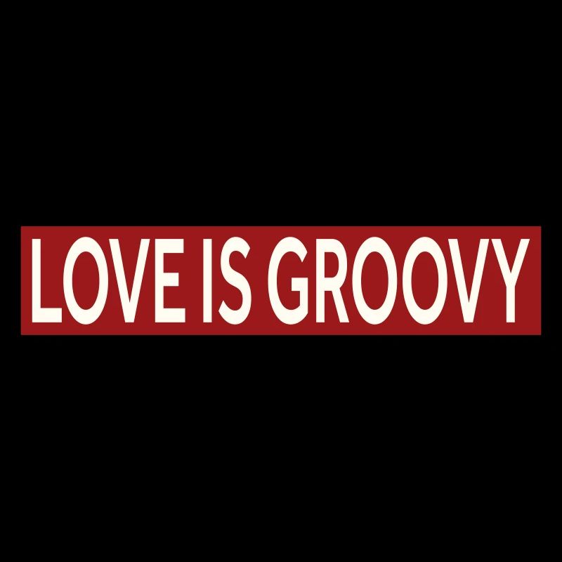 LOVE IS GROOVY