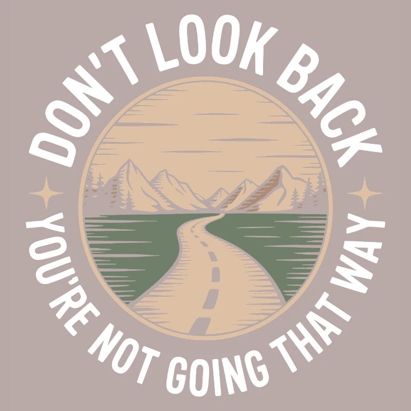 Ne regarde pas en arrière, tu ne vas pas dans cette direction, motivation