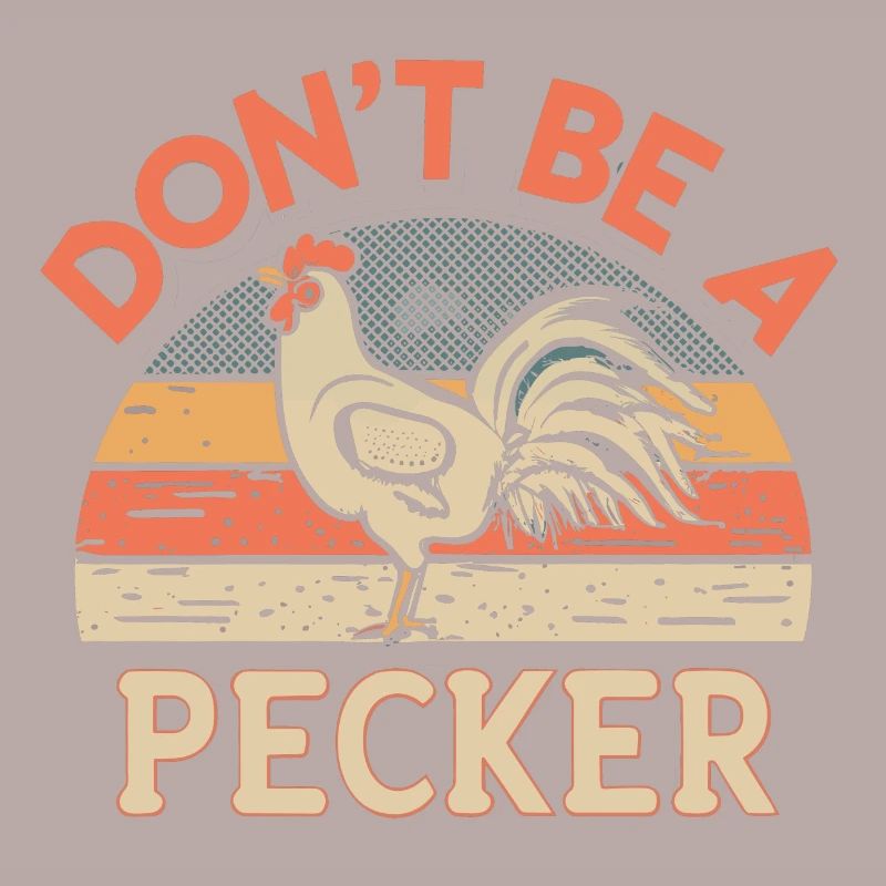 Chicken Don't Be A Pecker