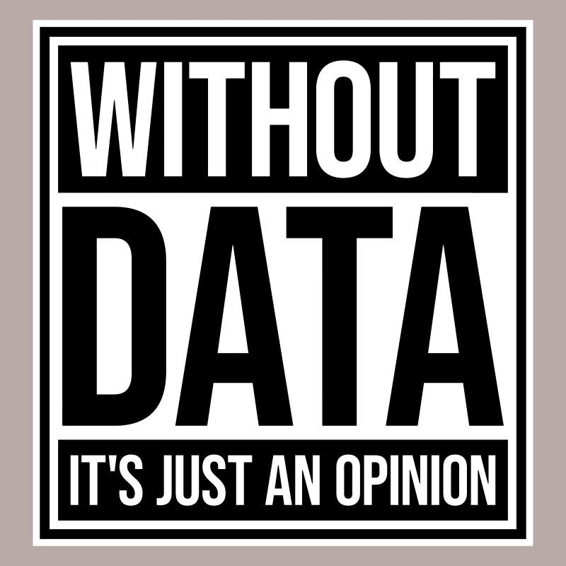 Without Data It's Just An Opinion Statistik Nerd