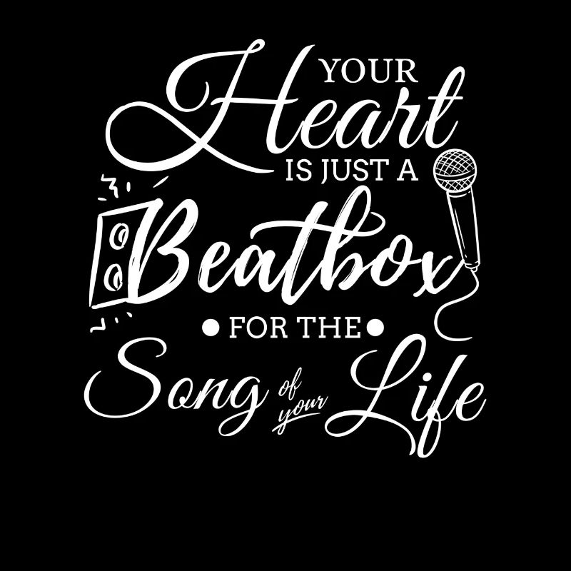 Your heart is just a beat box Beatboxing Beatbox