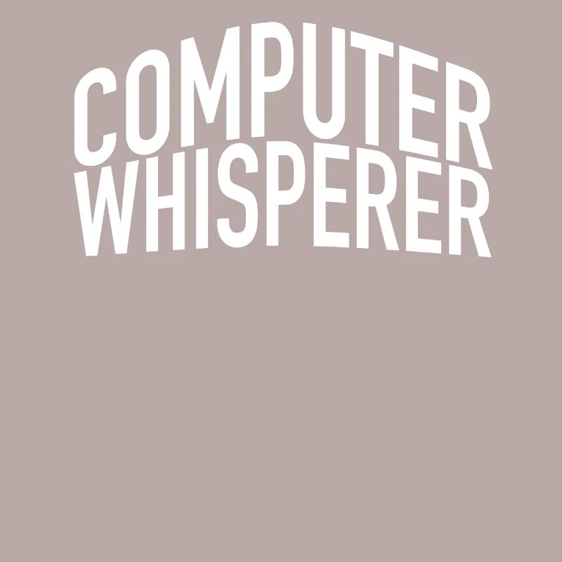 Computer Whisperer Tech Support IT Support IT Nerd