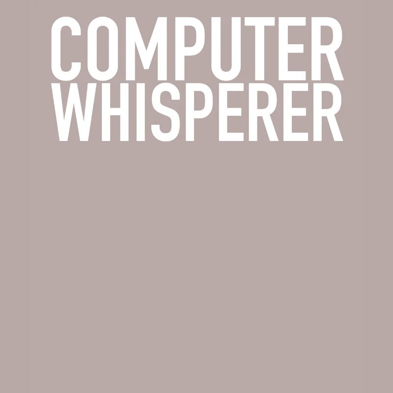 Computer Whisperer Tech Support IT Support IT Nerd