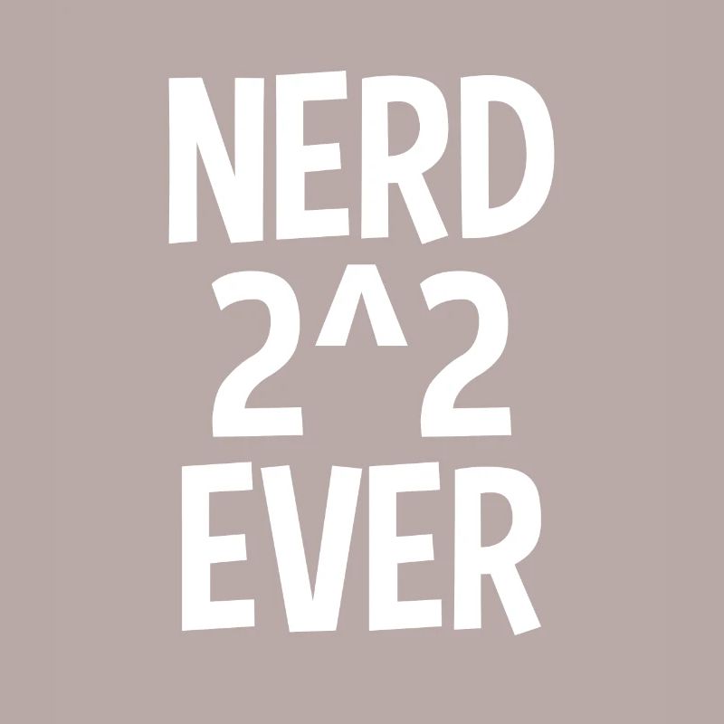 Nerd 2^2 Ever Nerd For Ever Nerd 4 Ever Mathe Gag
