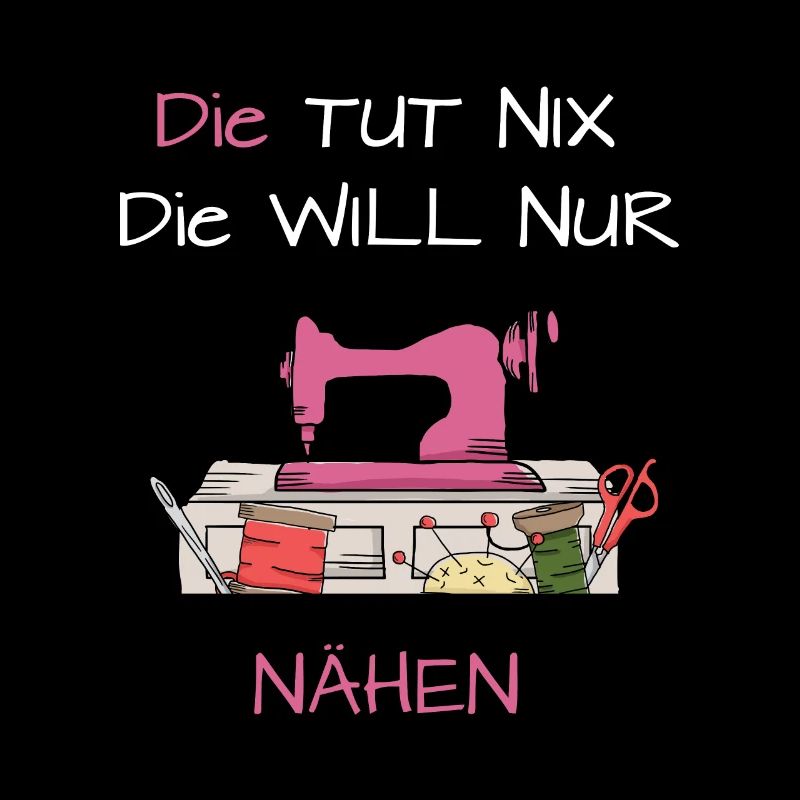 Die tut nix die will nur nähen Näharbeit