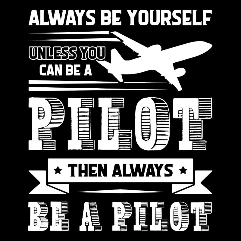 Pilot Always Be A Pilot