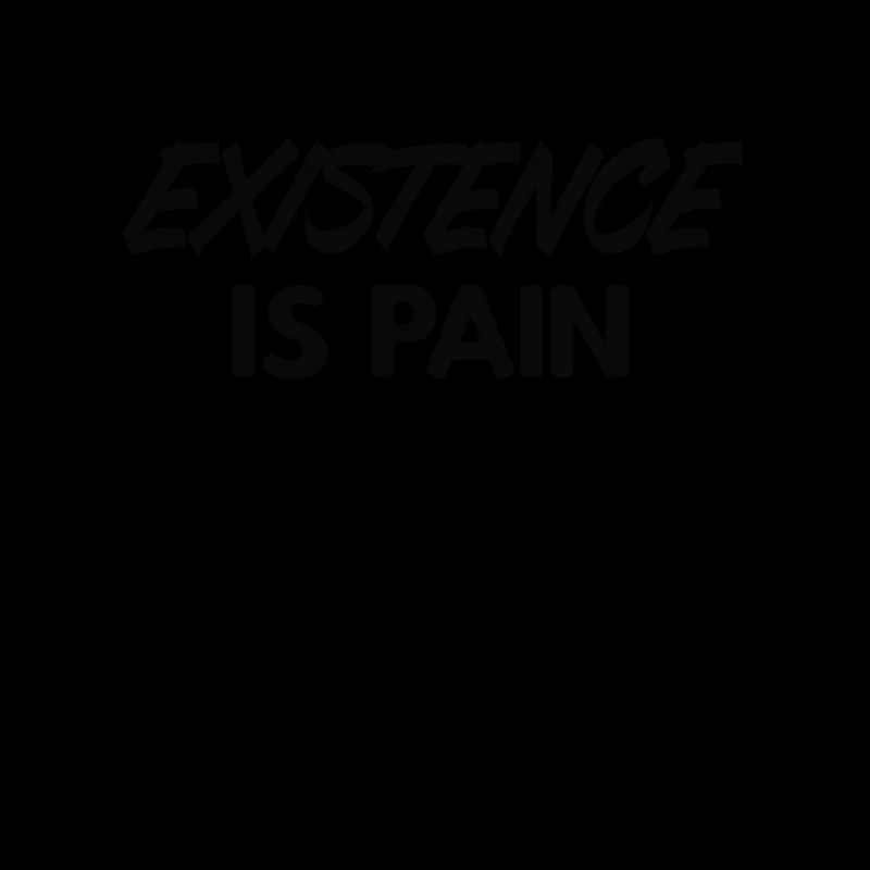 L'existence est le slogan de la douleur
