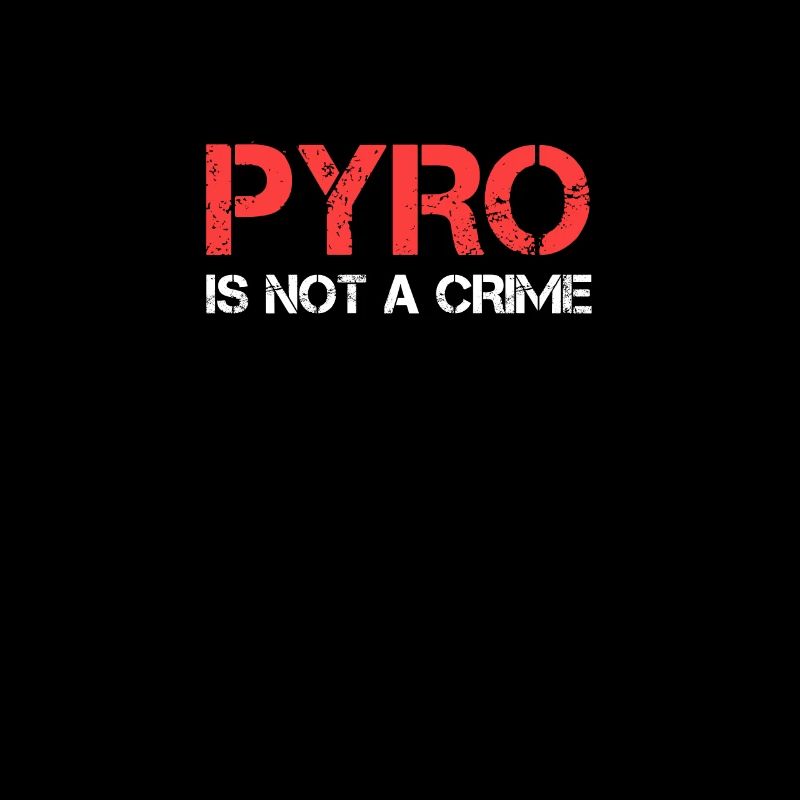 Pyro is not a Crime
