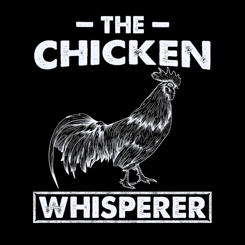 Chicken Whisperer Hühnerflüsterer Huhn Hühner