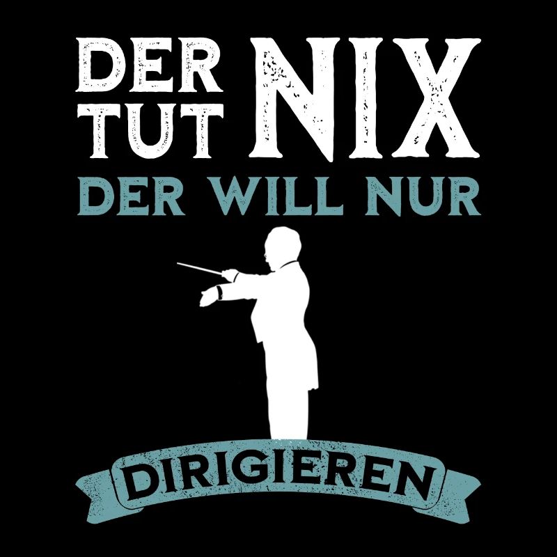 Der tut nix - Dirigent lustiger Spruch