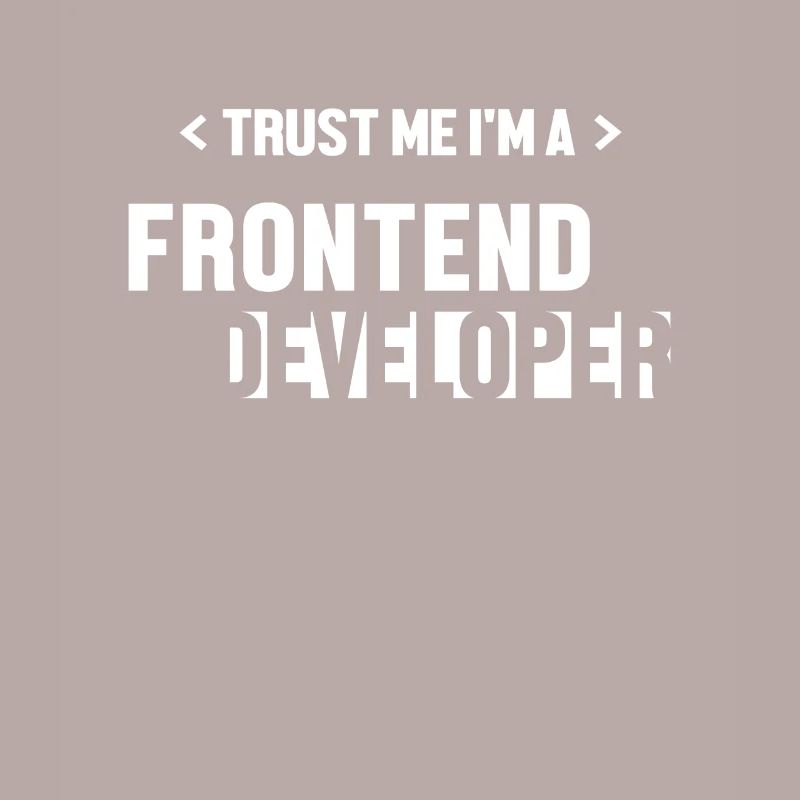 Trust Me I'm Frontend Developer Developer