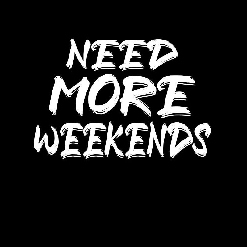 More Weekends