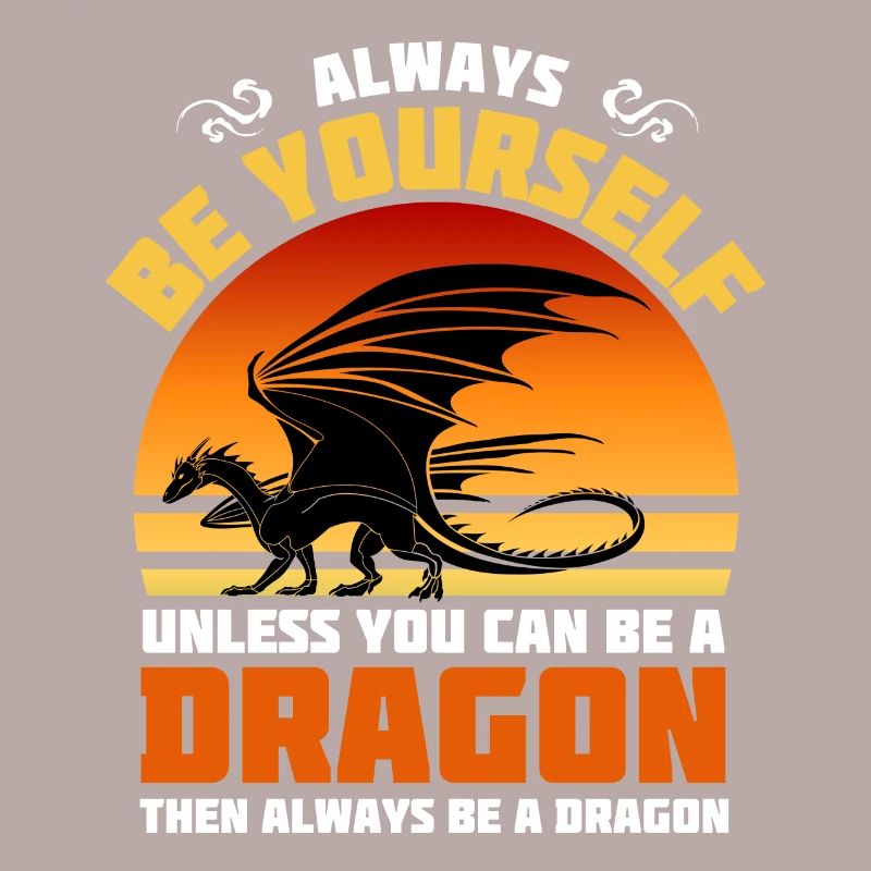 Sei immer du selbst, es sei denn, du kannst ein Drache sein