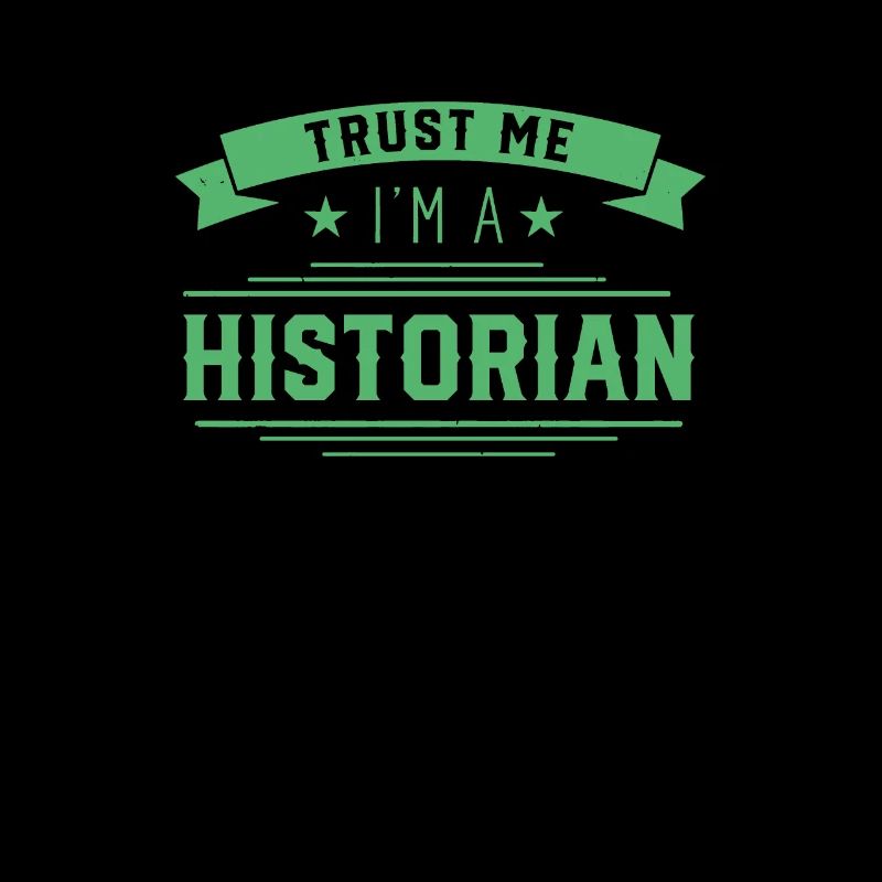 Vertrau mir ich bin Historiker Historik Geschichte
