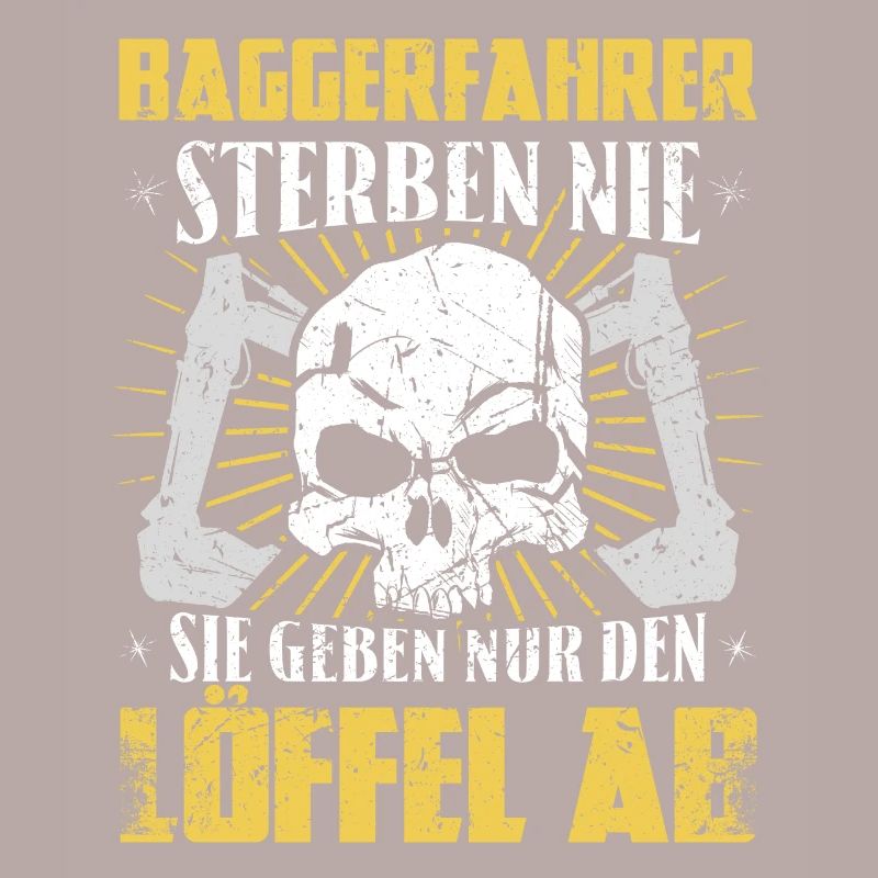 Baggerfahrer sterben nie Baggerführer Bauarbeiter