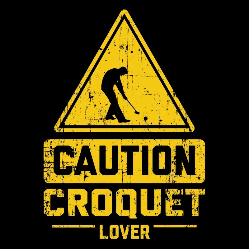 CAUTION CROQUET LOVER