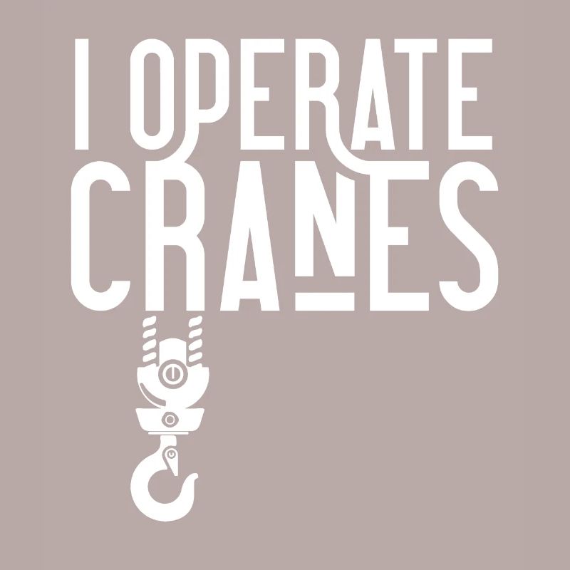 I operate cranes Crane operator Crane driver Crane crane