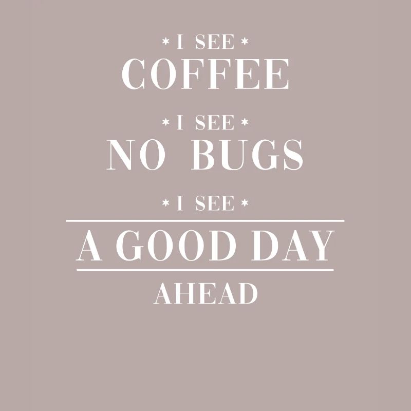 Coffee No Bugs Good Day Engineer Coder Software
