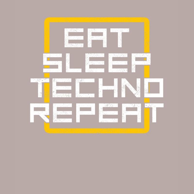 eat sleep techno repeat