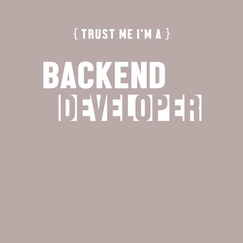 Trust Me I'm Backend Developer Coder Programmer
