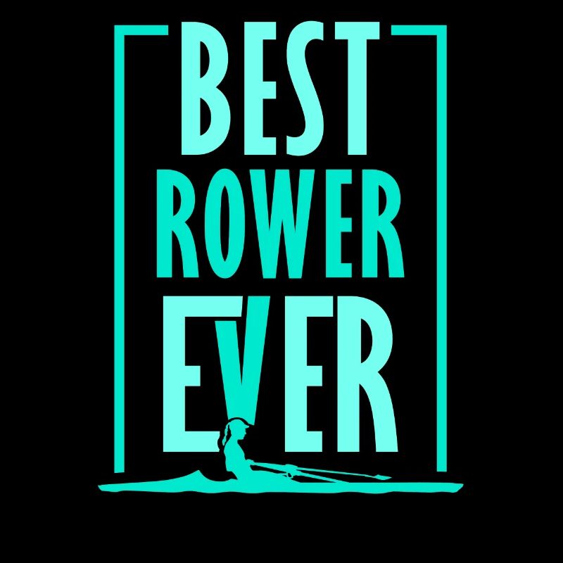 Best Rower Ever Rowing Rowing Rowing Rowing Boat