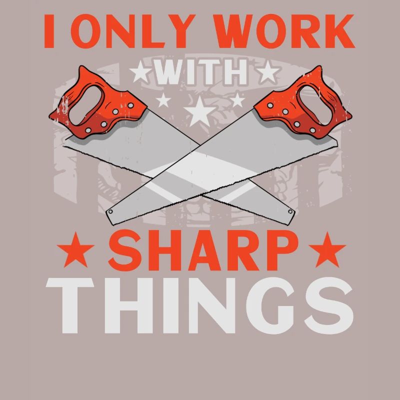 I Only Work With Sharp Things