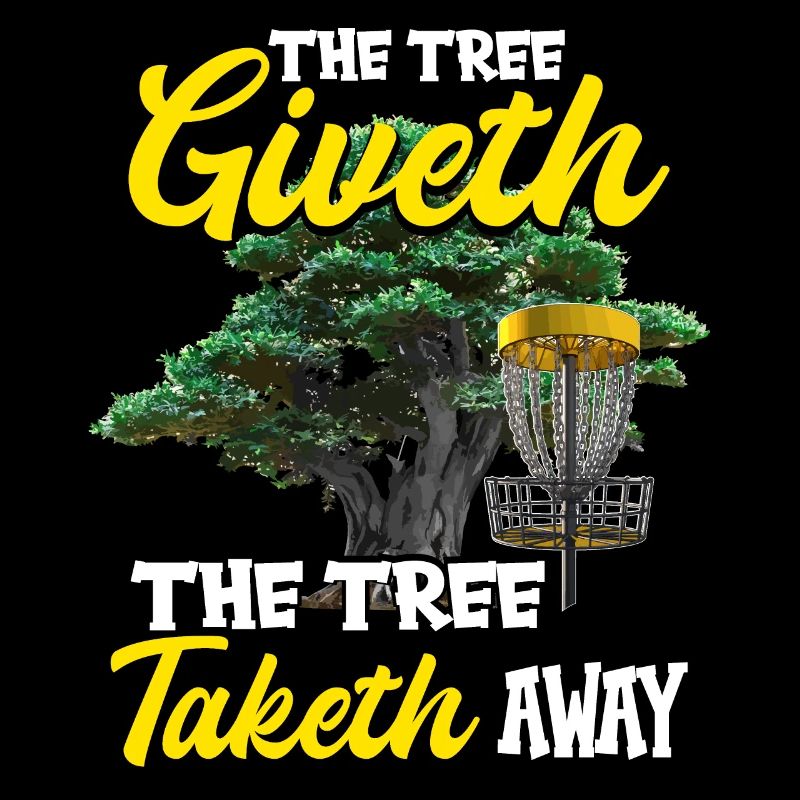 The Tree Giveth The Tree Taketh Away Disc Golf