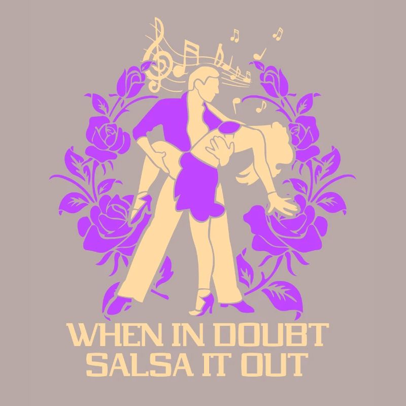 When In Doubt Salsa It Out Dancer Dance Dance