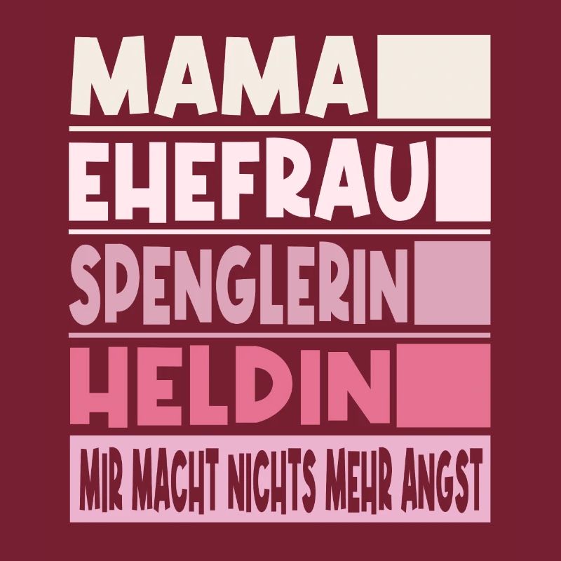 Spenglerin Mama Ehefrau Heldin