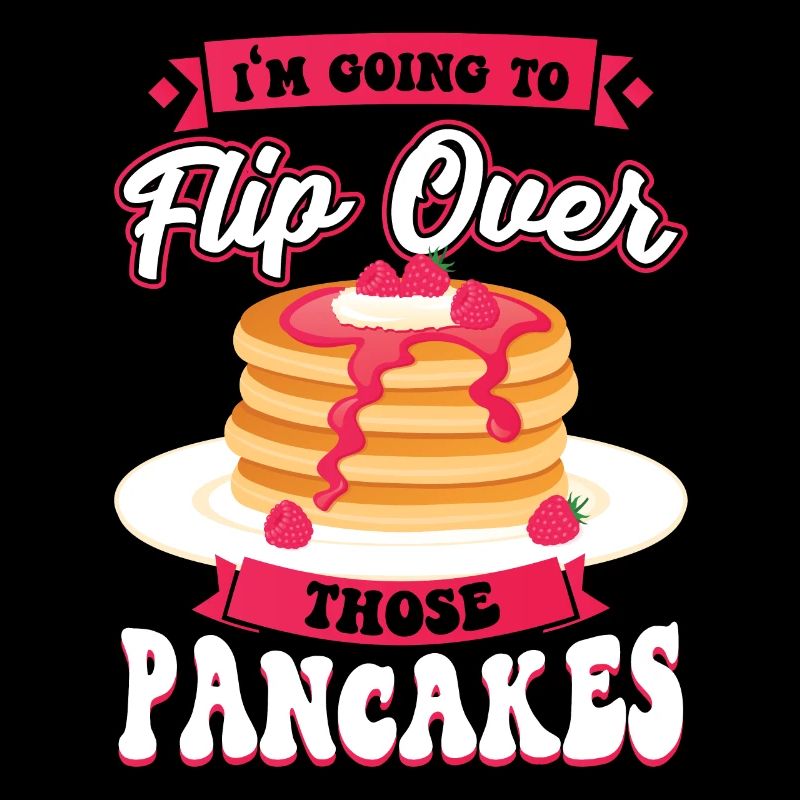 I Turn These Pancakes Over - Pancake Maker