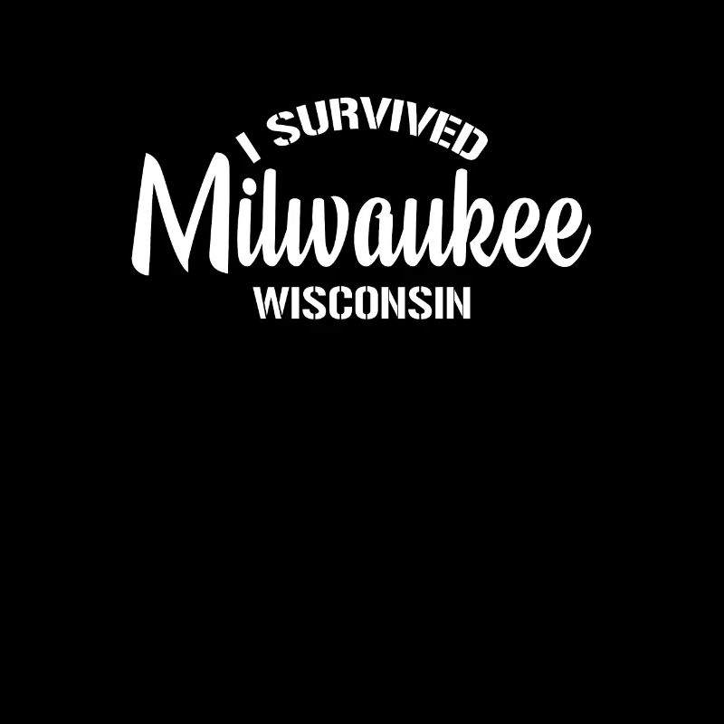 I survived Milwaukee Wisconsin