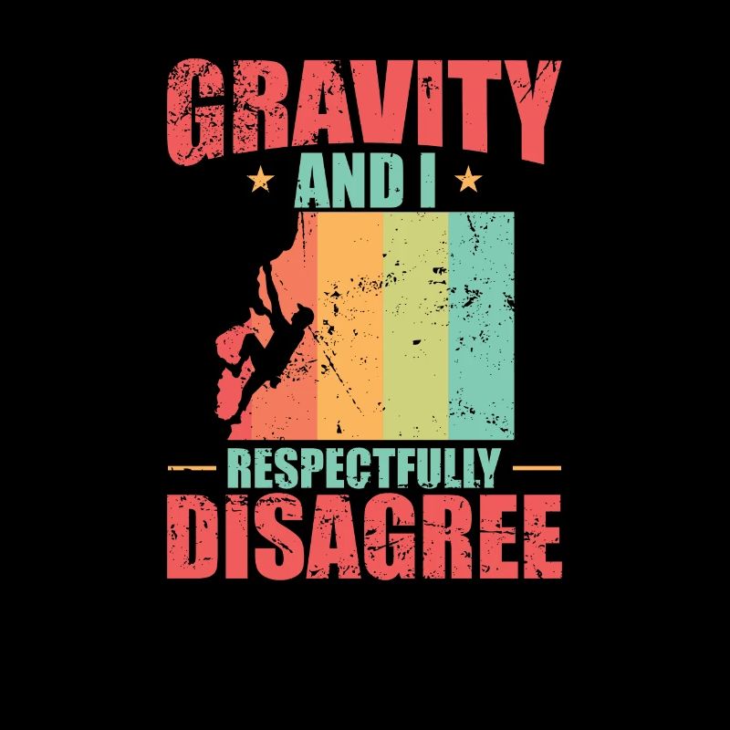 Gravity and I Respectfully Disagree Bouldern