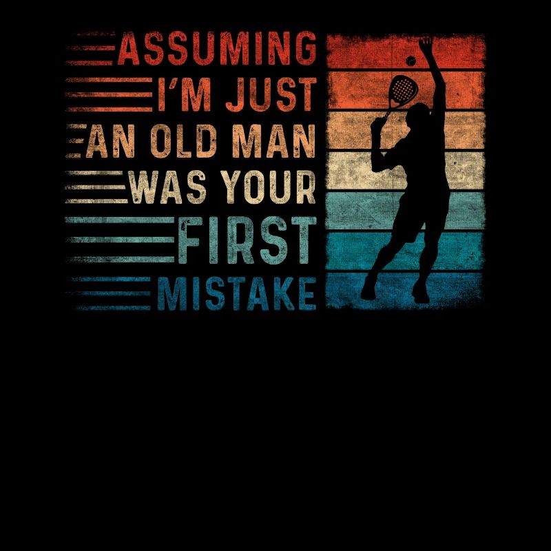 Assuming Im Just An Old Man Mistake Padel
