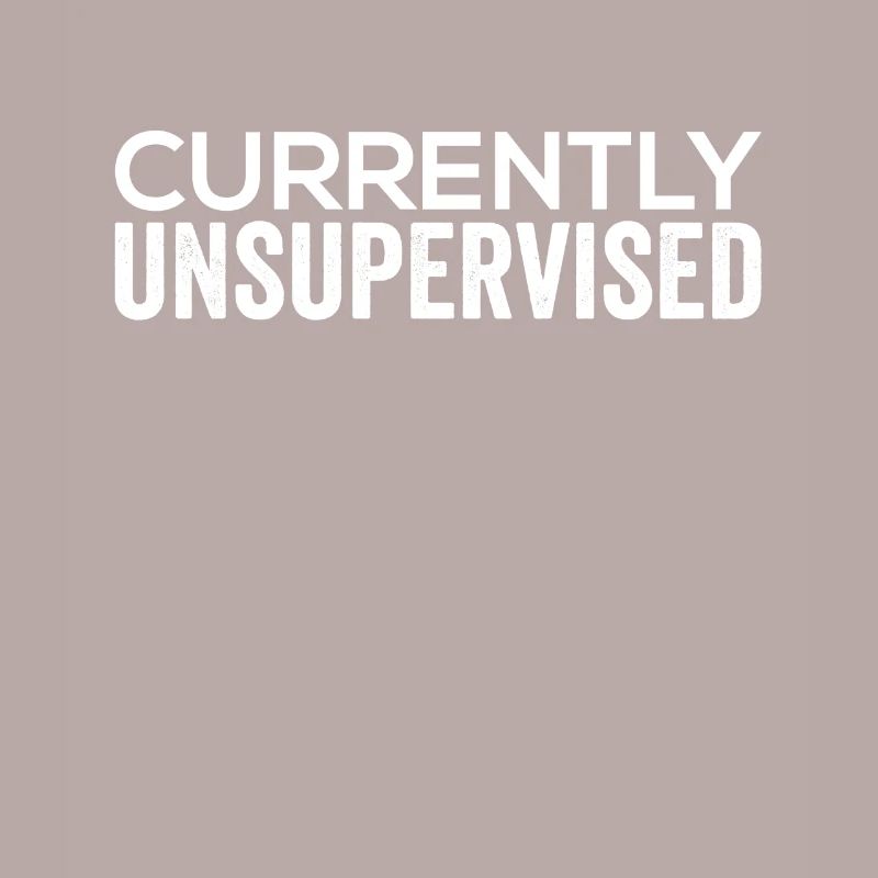 Currently unsupervised sarcastically unsupervised