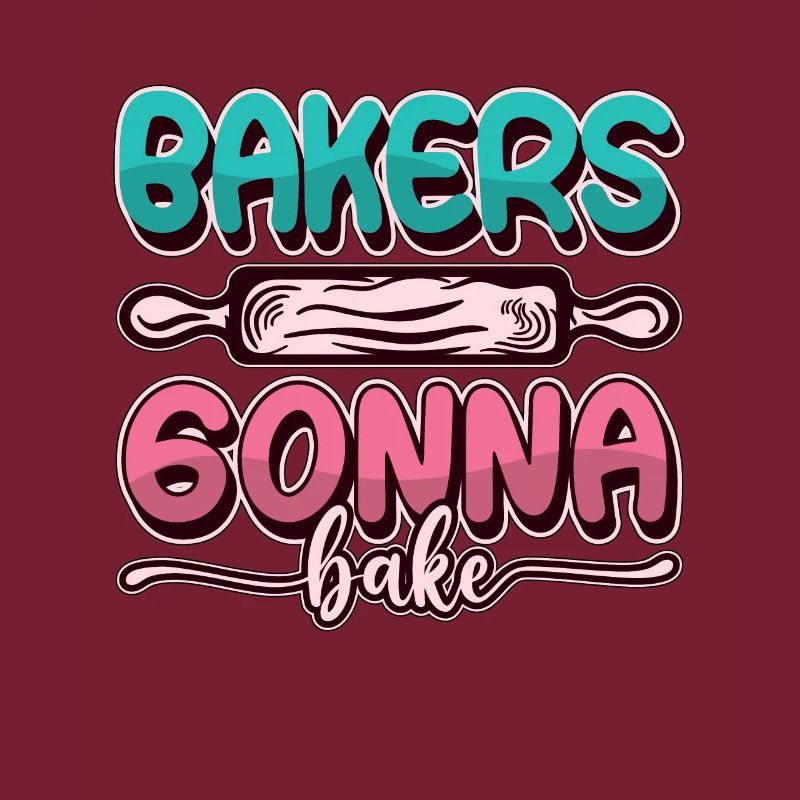 Bakers Gonna Bake Baking Bakery Chef Cupcake Cake