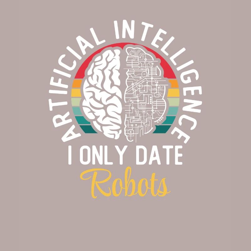 Artificial Intelligence I Only Date Robots