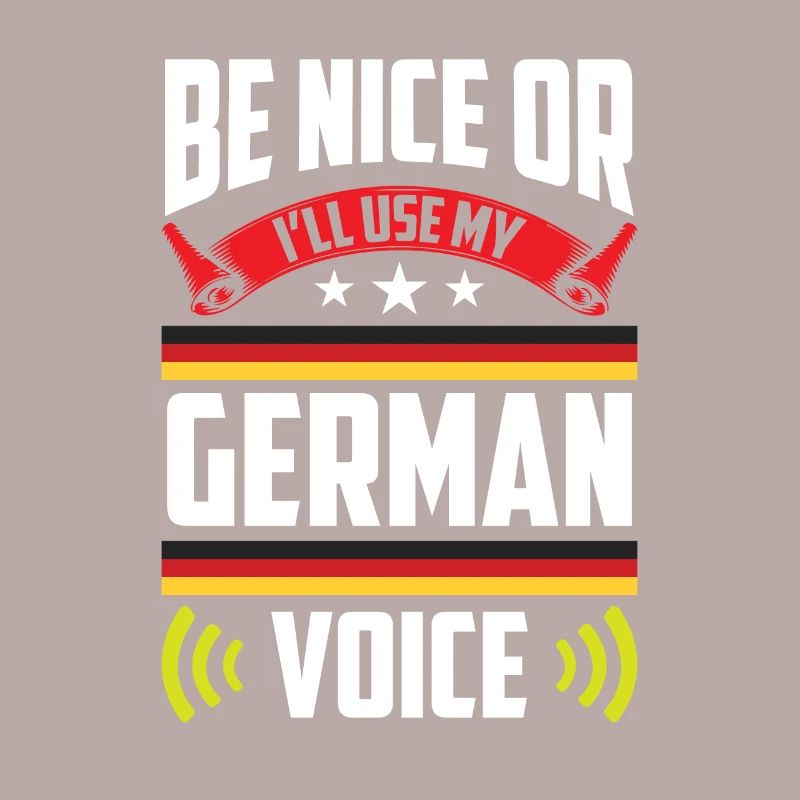 Sei Nett Oder Ich Benutze Meine Deutsche Stimme