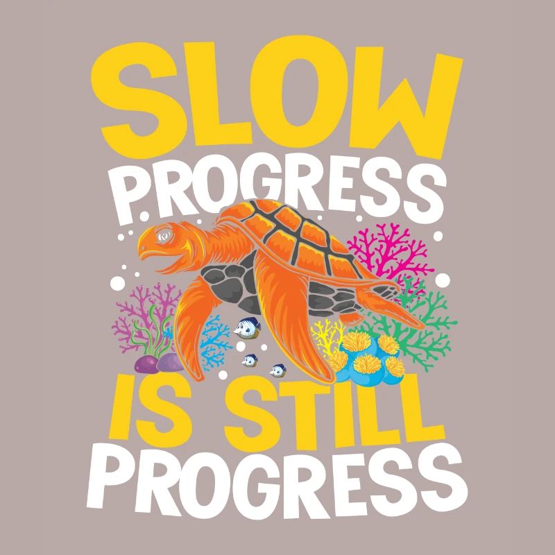 SLOW PROGRESS IS STILL PROGRESS